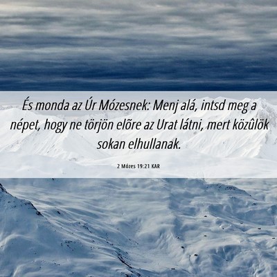 Picture 06 - 2 Mózes 19:21 KAR - És monda az Úr Mózesnek: Menj alá, intsd meg - Bible Verse Picture