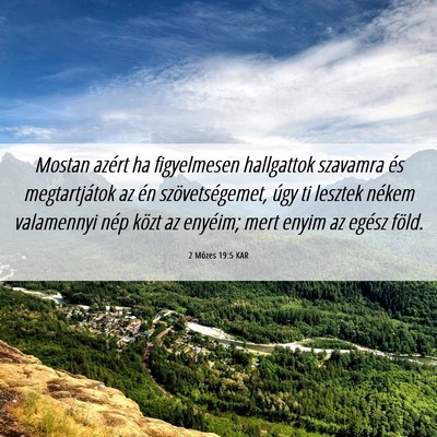 Picture 06 - 2 Mózes 19:5 KAR - Mostan azért ha figyelmesen hallgattok szavamra - Bible Verse Picture