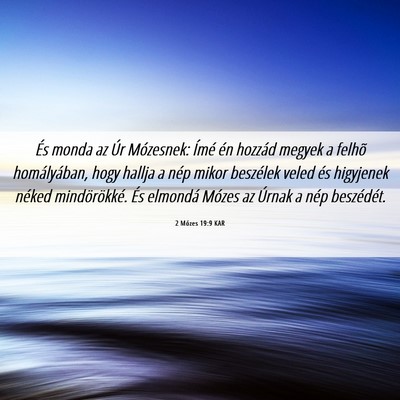 Picture 06 - 2 Mózes 19:9 KAR - És monda az Úr Mózesnek: Ímé én hozzád - Bible Verse Picture