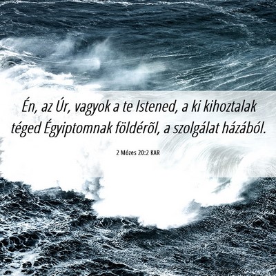 Picture 06 - 2 Mózes 20:2 KAR - Én, az Úr, vagyok a te Istened, a ki kihoztalak - Bible Verse Picture