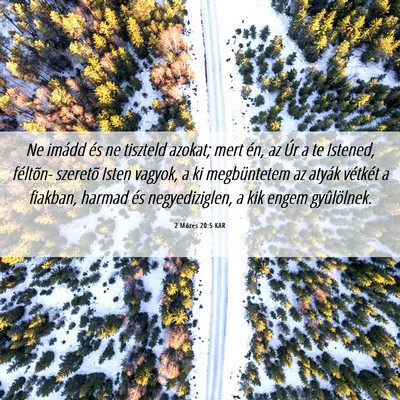 Picture 06 - 2 Mózes 20:5 KAR - Ne imádd és ne tiszteld azokat; mert én, az - Bible Verse Picture