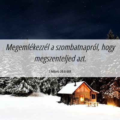 Picture 06 - 2 Mózes 20:8 KAR - Megemlékezzél a szombatnapról, hogy - Bible Verse Picture