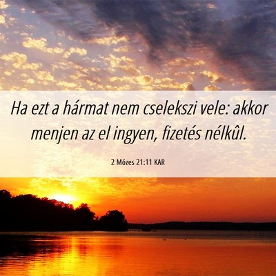 Picture 06 - 2 Mózes 21:11 KAR - Ha ezt a hármat nem cselekszi vele: akkor menjen - Bible Verse Picture