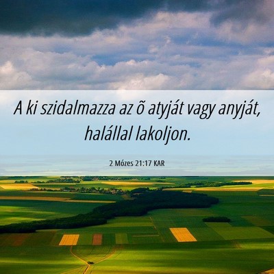 Picture 06 - 2 Mózes 21:17 KAR - A ki szidalmazza az õ atyját vagy anyját, - Bible Verse Picture