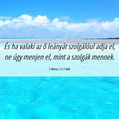 Picture 06 - 2 Mózes 21:7 KAR - És ha valaki az õ leányát szolgálóul adja - Bible Verse Picture