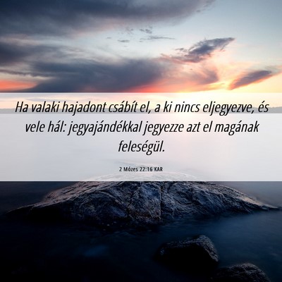 Picture 06 - 2 Mózes 22:16 KAR - Ha valaki hajadont csábít el, a ki nincs - Bible Verse Picture