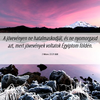 Picture 06 - 2 Mózes 22:21 KAR - A jövevényen ne hatalmaskodjál, és ne - Bible Verse Picture