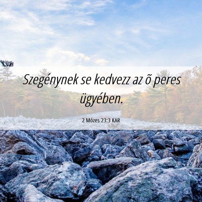 Picture 06 - 2 Mózes 23:3 KAR - Szegénynek se kedvezz az õ peres - Bible Verse Picture