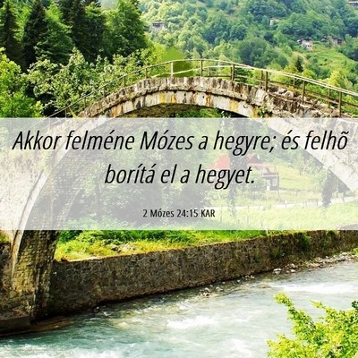 Picture 06 - 2 Mózes 24:15 KAR - Akkor felméne Mózes a hegyre; és felhõ - Bible Verse Picture
