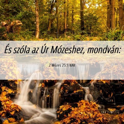 Picture 06 - 2 Mózes 25:1 KAR - És szóla az Úr Mózeshez, - Bible Verse Picture