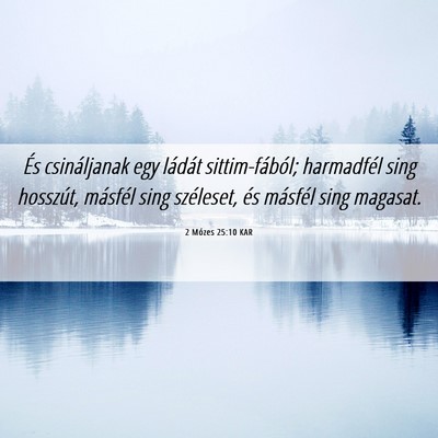Picture 06 - 2 Mózes 25:10 KAR - És csináljanak egy ládát sittim-fából; - Bible Verse Picture