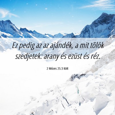 Picture 06 - 2 Mózes 25:3 KAR - Ez pedig az az ajándék, a mit tõlök - Bible Verse Picture