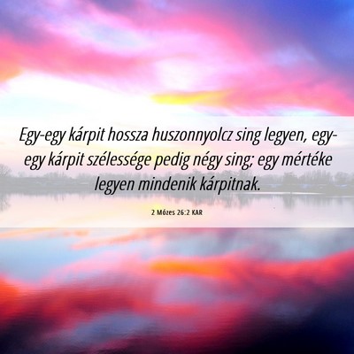 Picture 06 - 2 Mózes 26:2 KAR - Egy-egy kárpit hossza huszonnyolcz sing legyen, - Bible Verse Picture