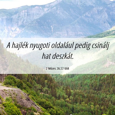 Picture 06 - 2 Mózes 26:22 KAR - A hajlék nyugoti oldalául pedig csinálj hat - Bible Verse Picture
