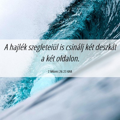 Picture 06 - 2 Mózes 26:23 KAR - A hajlék szegleteiül is csinálj két deszkát - Bible Verse Picture