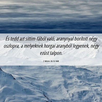 Picture 06 - 2 Mózes 26:32 KAR - És tedd azt sittim-fából való, aranynyal - Bible Verse Picture