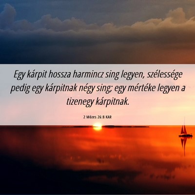 Picture 06 - 2 Mózes 26:8 KAR - Egy kárpit hossza harmincz sing legyen, - Bible Verse Picture