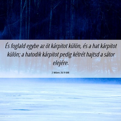 Picture 06 - 2 Mózes 26:9 KAR - És foglald egybe az öt kárpitot külön, és a - Bible Verse Picture