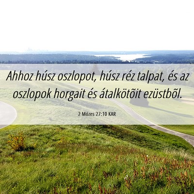 Picture 06 - 2 Mózes 27:10 KAR - Ahhoz húsz oszlopot, húsz réz talpat, és az - Bible Verse Picture