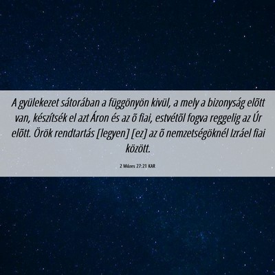Picture 06 - 2 Mózes 27:21 KAR - A gyülekezet sátorában a függönyön kivül, - Bible Verse Picture