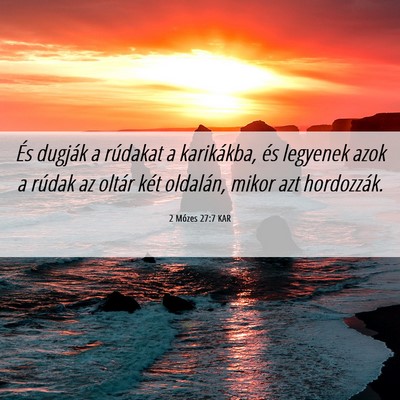 Picture 06 - 2 Mózes 27:7 KAR - És dugják a rúdakat a karikákba, és legyenek - Bible Verse Picture