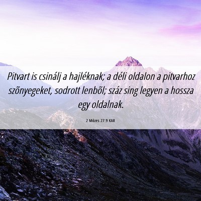 Picture 06 - 2 Mózes 27:9 KAR - Pitvart is csinálj a hajléknak; a déli oldalon - Bible Verse Picture