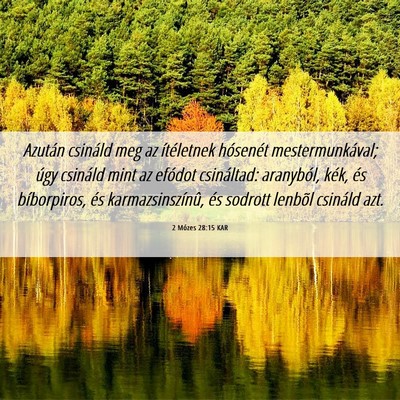 Picture 06 - 2 Mózes 28:15 KAR - Azután csináld meg az ítéletnek hósenét - Bible Verse Picture