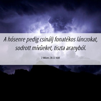 Picture 06 - 2 Mózes 28:22 KAR - A hósenre pedig csinálj fonatékos lánczokat, - Bible Verse Picture
