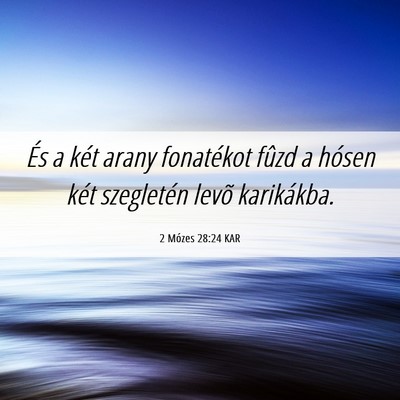 Picture 06 - 2 Mózes 28:24 KAR - És a két arany fonatékot fûzd a hósen két - Bible Verse Picture