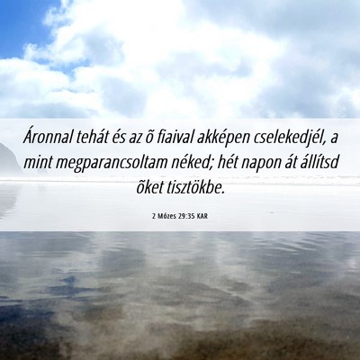 Picture 06 - 2 Mózes 29:35 KAR - Áronnal tehát és az õ fiaival akképen - Bible Verse Picture