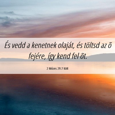 Picture 06 - 2 Mózes 29:7 KAR - És vedd a kenetnek olaját, és töltsd az õ - Bible Verse Picture