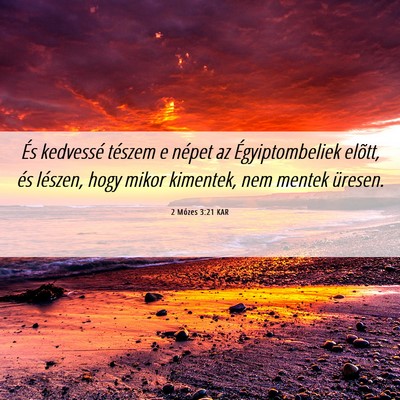 Picture 06 - 2 Mózes 3:21 KAR - És kedvessé tészem e népet az Égyiptombeliek - Bible Verse Picture