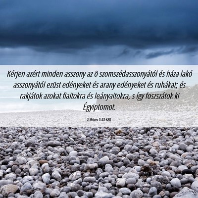 Picture 06 - 2 Mózes 3:22 KAR - Kérjen azért minden asszony az õ - Bible Verse Picture