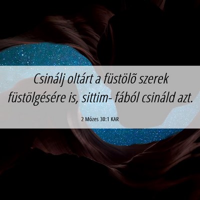 Picture 06 - 2 Mózes 30:1 KAR - Csinálj oltárt a füstölõ szerek - Bible Verse Picture