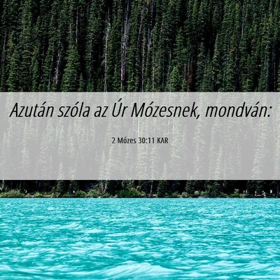 Picture 06 - 2 Mózes 30:11 KAR - Azután szóla az Úr Mózesnek, - Bible Verse Picture