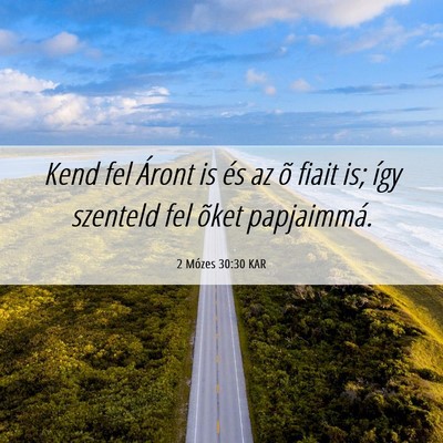 Picture 06 - 2 Mózes 30:30 KAR - Kend fel Áront is és az õ fiait is; így - Bible Verse Picture