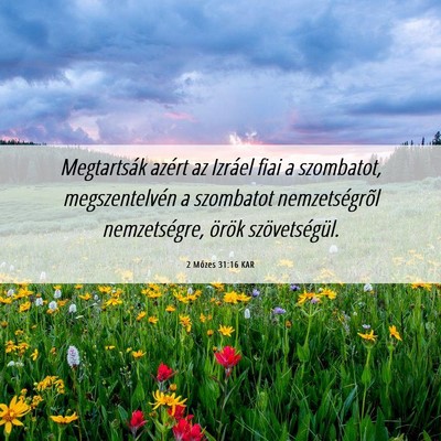 Picture 06 - 2 Mózes 31:16 KAR - Megtartsák azért az Izráel fiai a szombatot, - Bible Verse Picture