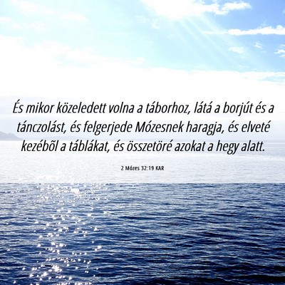 Picture 06 - 2 Mózes 32:19 KAR - És mikor közeledett volna a táborhoz, látá a - Bible Verse Picture