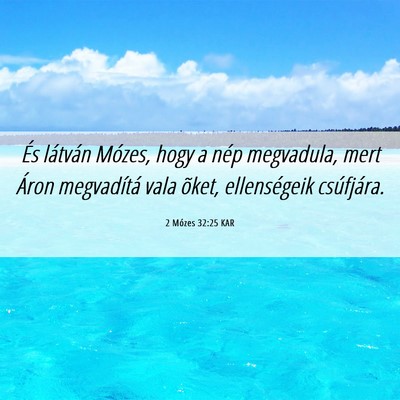 Picture 06 - 2 Mózes 32:25 KAR - És látván Mózes, hogy a nép megvadula, mert - Bible Verse Picture