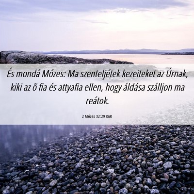 Picture 06 - 2 Mózes 32:29 KAR - És mondá Mózes: Ma szenteljétek kezeiteket az - Bible Verse Picture