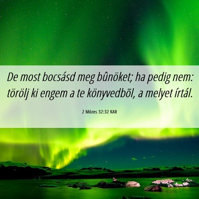Picture 06 - 2 Mózes 32:32 KAR - De most bocsásd meg bûnöket; ha pedig nem: - Bible Verse Picture