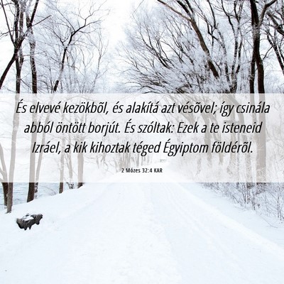 Picture 06 - 2 Mózes 32:4 KAR - És elvevé kezökbõl, és alakítá azt - Bible Verse Picture