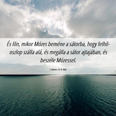 Picture 06 - 2 Mózes 33:9 KAR - És lõn, mikor Mózes beméne a sátorba, hogy - Bible Verse Picture