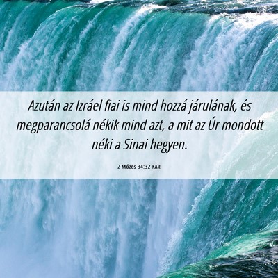 Picture 06 - 2 Mózes 34:32 KAR - Azután az Izráel fiai is mind hozzá - Bible Verse Picture
