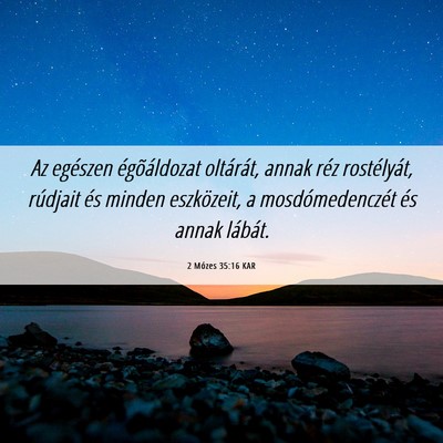 Picture 06 - 2 Mózes 35:16 KAR - Az egészen égõáldozat oltárát, annak réz - Bible Verse Picture