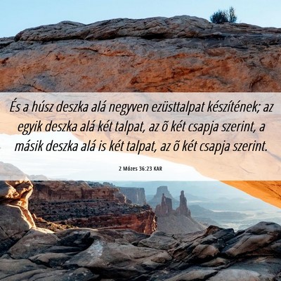 Picture 06 - 2 Mózes 36:23 KAR - És a húsz deszka alá negyven ezüsttalpat - Bible Verse Picture