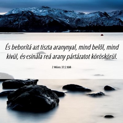 Picture 06 - 2 Mózes 37:2 KAR - És beborítá azt tiszta aranynyal, mind belõl, - Bible Verse Picture