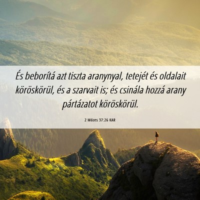 Picture 06 - 2 Mózes 37:26 KAR - És beborítá azt tiszta aranynyal, tetejét és - Bible Verse Picture
