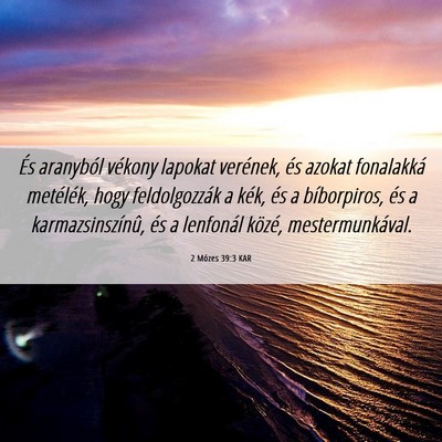 Picture 06 - 2 Mózes 39:3 KAR - És aranyból vékony lapokat verének, és - Bible Verse Picture