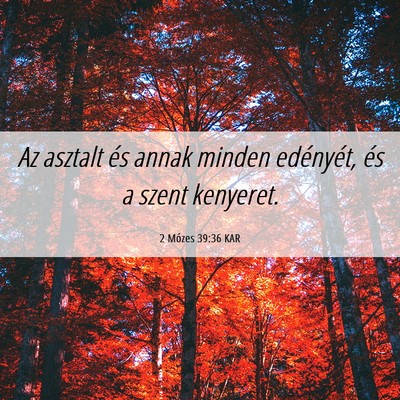 Picture 06 - 2 Mózes 39:36 KAR - Az asztalt és annak minden edényét, és a - Bible Verse Picture